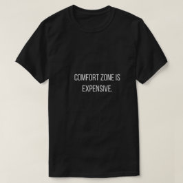 Komfortzonen är dyr T-Shirt