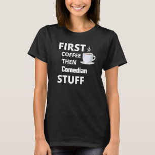 Komiker första kaffe och jobb Saker T Shirt