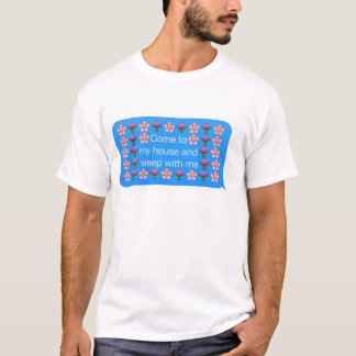 komm till mitt hus och sova med mig t-shirt