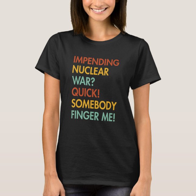 Kommande Nuclear Krig Quick Någon Finger Me App Ap T Shirt (Framsida)