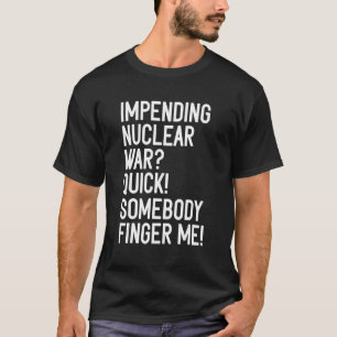 Kommande Nuclear Krig Quick Någon Finger Me App Ap T Shirt