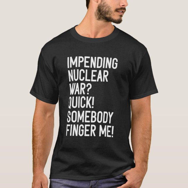 Kommande Nuclear Krig Quick Någon Finger Me App Ap T Shirt (Framsida)
