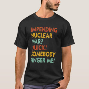 Kommande Nuclear Krig Quick Någon Finger Me App Ap T Shirt
