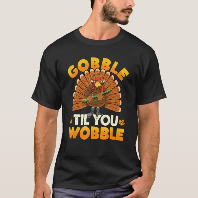 Kommando Turkey Gobble Til You Wobble Thanksgiving T Shirt (Framsida)