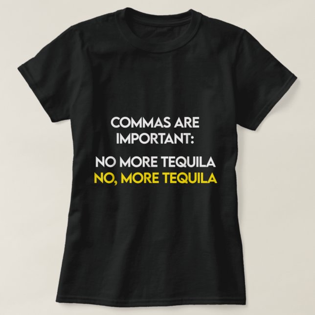 Kommandon är viktiga - Nej, mer Tequila Funny Shot T Shirt (Design framsida)