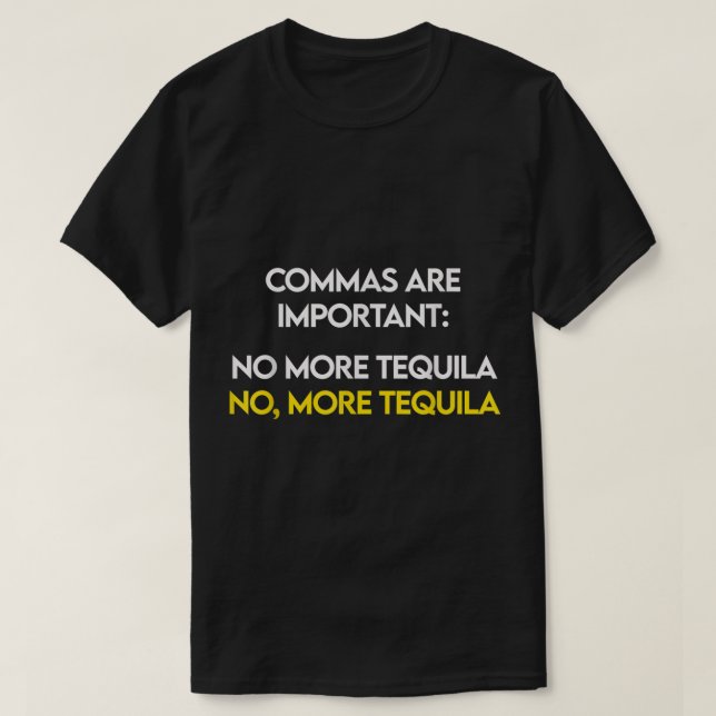Kommandon är viktiga - Nej, mer Tequila Funny Shot T Shirt (Design framsida)