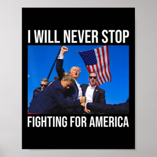 Kommer aldrig att sluta kämpa för Amerikas trumfso Poster
