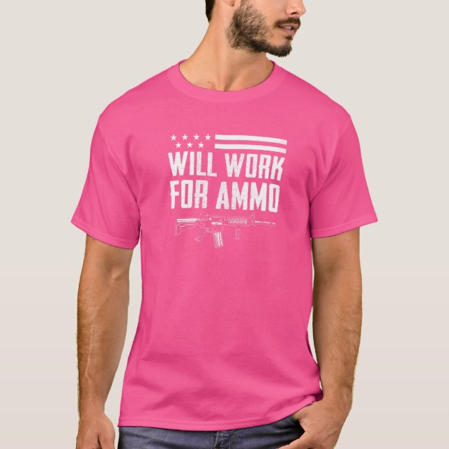 Kommer att arbeta för Ammo Pro Guns Ar15 Rifle Own T Shirt (Framsida)