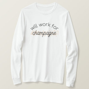 Kommer att arbeta för champagne under lång sleeve t shirt