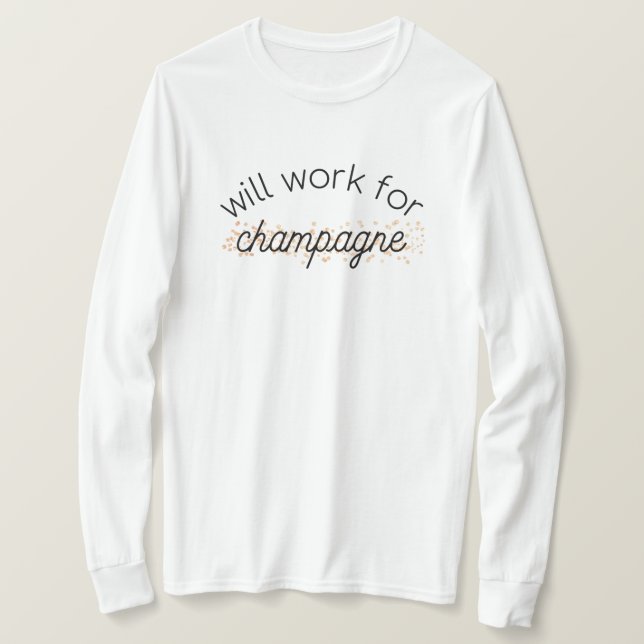 Kommer att arbeta för champagne under lång sleeve t shirt (Design framsida)