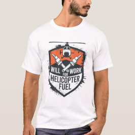Kommer Att Arbeta För Helikopterbränsle – Grunge S T Shirt