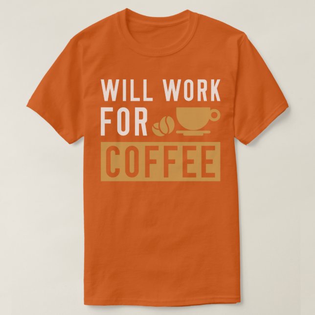 Kommer att arbeta för kaffe 2 t shirt (Design framsida)