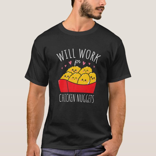 Kommer att arbeta för kycklingnuggets Nuggies Food T Shirt (Framsida)