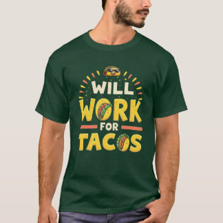 Kommer att arbeta för Taco T-Shirt