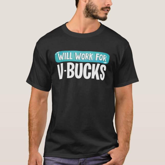 Kommer att arbeta för V-Bucks-lekspelaren T Shirt (Framsida)