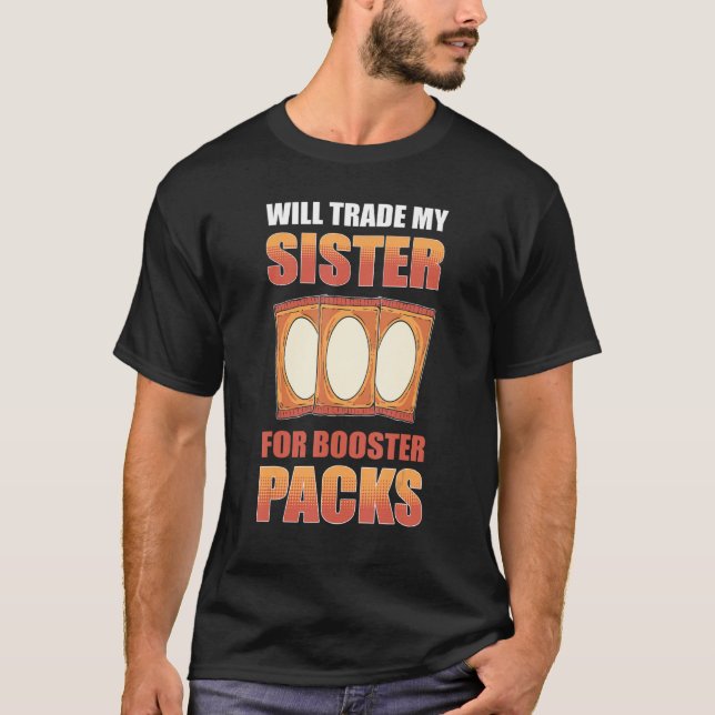 Kommer att byta ut min syster mot Booster Packs Tr T Shirt (Framsida)