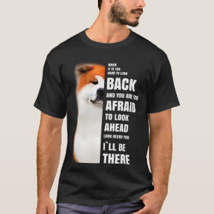 Kommer att finnas där för dig Motivational Akita I T Shirt