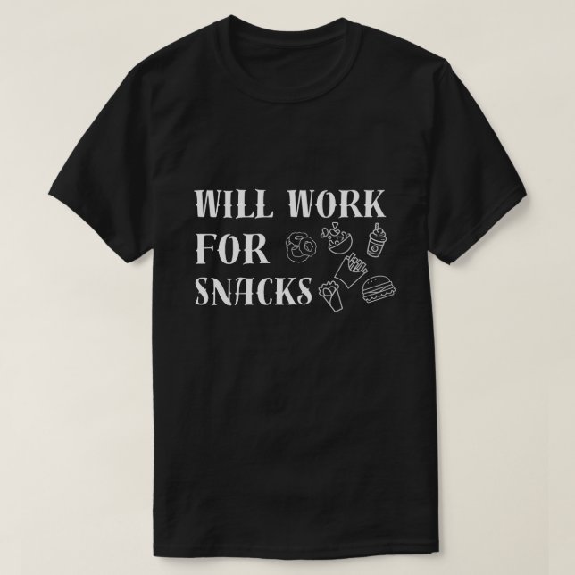 Kommer att fungera för Snacks - Funny Food Älskare T Shirt (Design framsida)