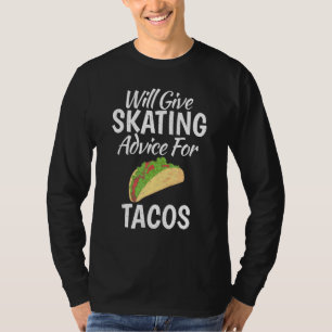 Kommer att ge Skridsko råd för Tacos Rullskridsk T Shirt