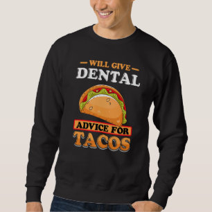 Kommer att ge tandläkarens råd för tacos tandläkar lång ärmad tröja