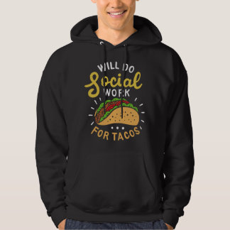 Kommer Att Göra Socialt Arbete För Tacos Åldringsh Hoodie