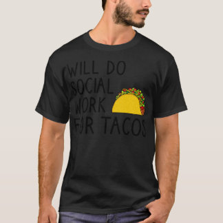 Kommer Att Göra Socialt Arbete För Tacos T Shirt