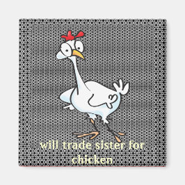 Kommer att handla syster för kyckling? magnet