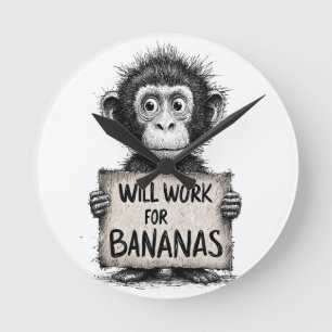 Kommer att jobba för bananer - Humoristisk apskiss Rund Klocka