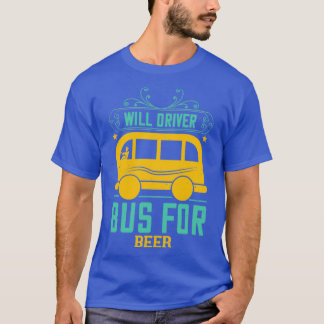 Kommer att köra buss för öl t shirt