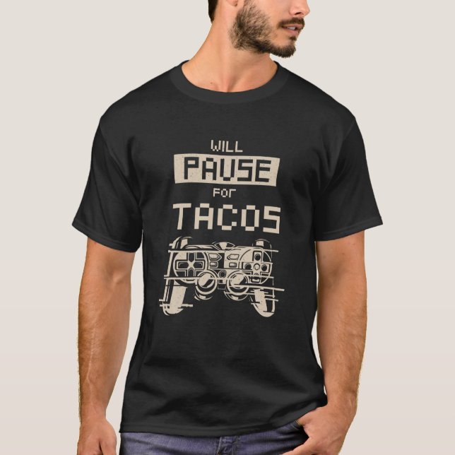 Kommer att pausa Tacos Gamer Taco Älskare Gaming N T Shirt (Framsida)