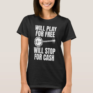 Kommer att spela gratis för att stoppa Pengarar-sk T Shirt