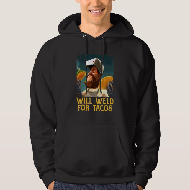 Kommer att svetsa för tacos     Svetskostym   Svet Hoodie (Framsida)