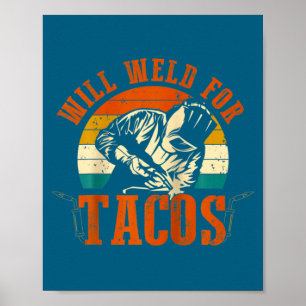 Kommer att svetsa tacos svetsare rolig svetsning k poster
