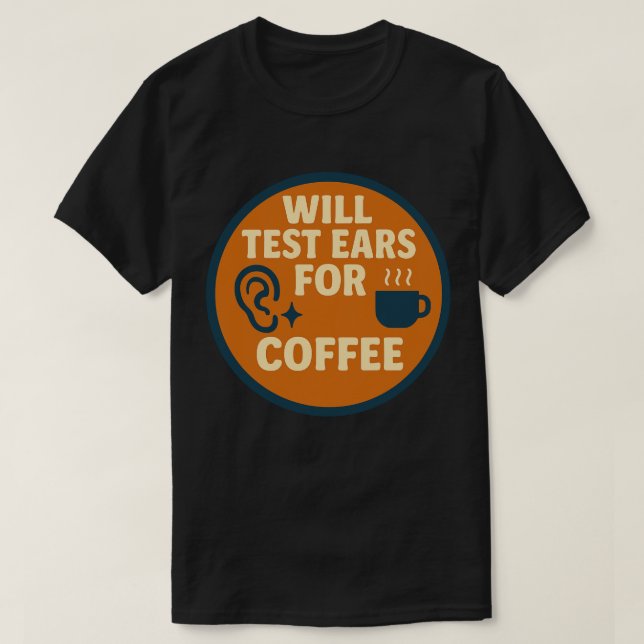 Kommer att testa öronen för kaffe t shirt (Design framsida)