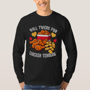 Kommer att twerka för Chicken Tenders Stekt kyckl T Shirt