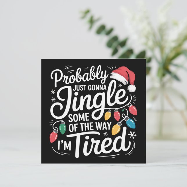 Kommer bara att ringla lite på vägen, jag är trött julkort (Stående Fram)