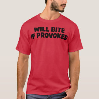Kommer Bita att utföras om provoceras 1 T Shirt