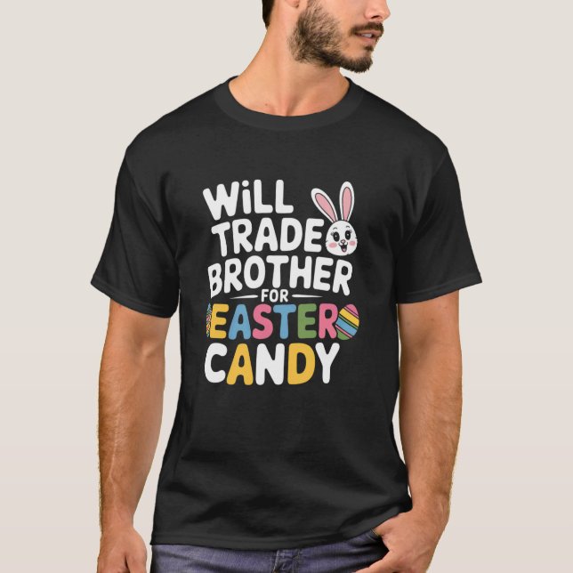 Kommer Byta Bror För Påskgodis Rolig Design B T Shirt (Framsida)