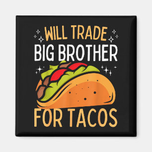 Kommer byta bror mot tacos storebror cinco de magnet
