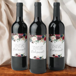 Kommer du att bli min Bridesmaid Burgundy-Blommigt Vinflaska Etikett