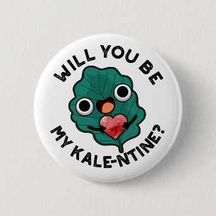 Kommer du att bli min Kale entine Funny Valentine  Knapp