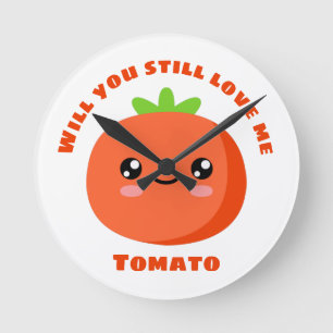 Kommer du fortfarande kärlek mig Tomato? Rund Klocka