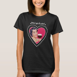 Kommer du inte att vara vin? t shirt