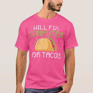 Kommer Fixa Dator För Tacos Informationsteknologi T Shirt