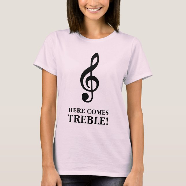 Kommer här Treble T Shirt (Framsida)