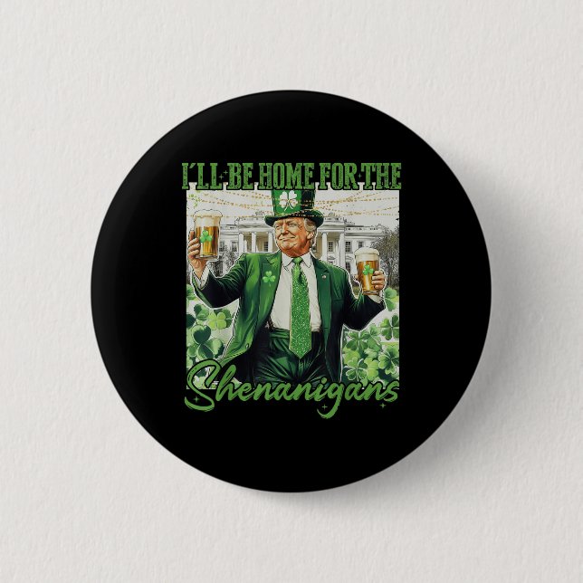 Kommer hem för Shenanigans Trump Funny St. Knapp (Framsida)