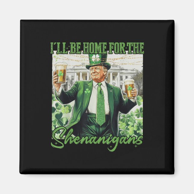 Kommer hem för Shenanigans Trump Funny St. Magnet (Framsidan)
