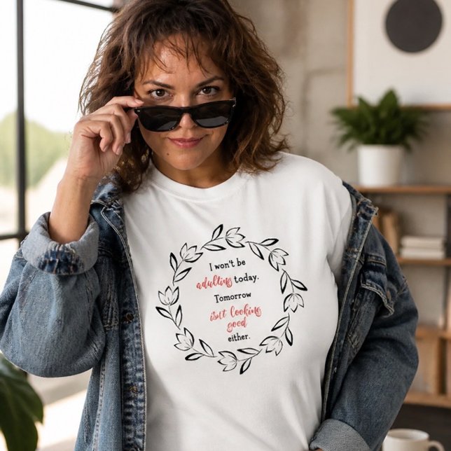 Kommer inte att anpassa idag Roligt T-Shirt (Skapare uppladdad)