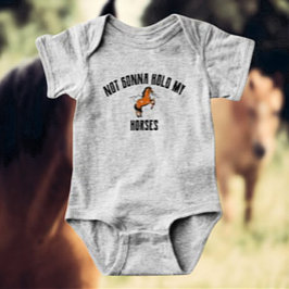 Kommer Inte Hålla Min Häst | Rolig Bebis Kofta T Shirt