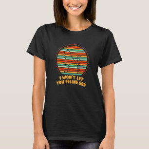 Kommer Inte Låta Dig Vara Ledsen Katt Positivite T Shirt